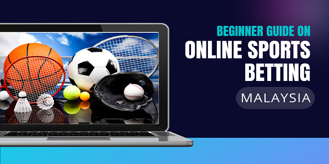 Beginner Guide on Online Sports Betting Malaysia