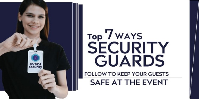 7 Top Ways Security Guards Follow to Keep Your Guests Safe at the Event